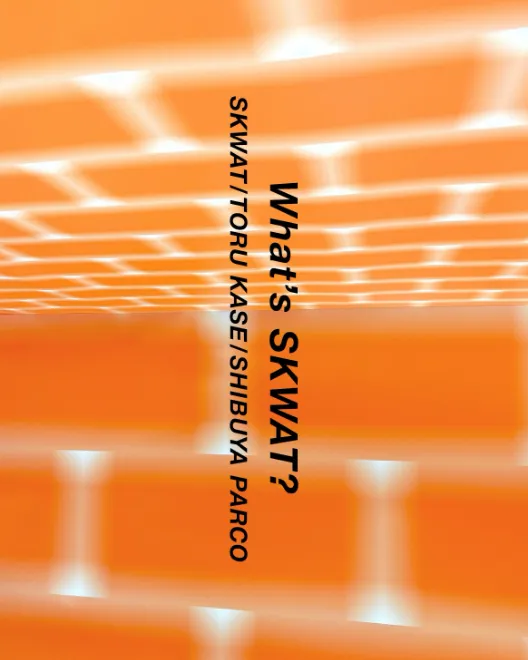 What's"SKWAT？" TORU KASE/SHIBUYA PARCO